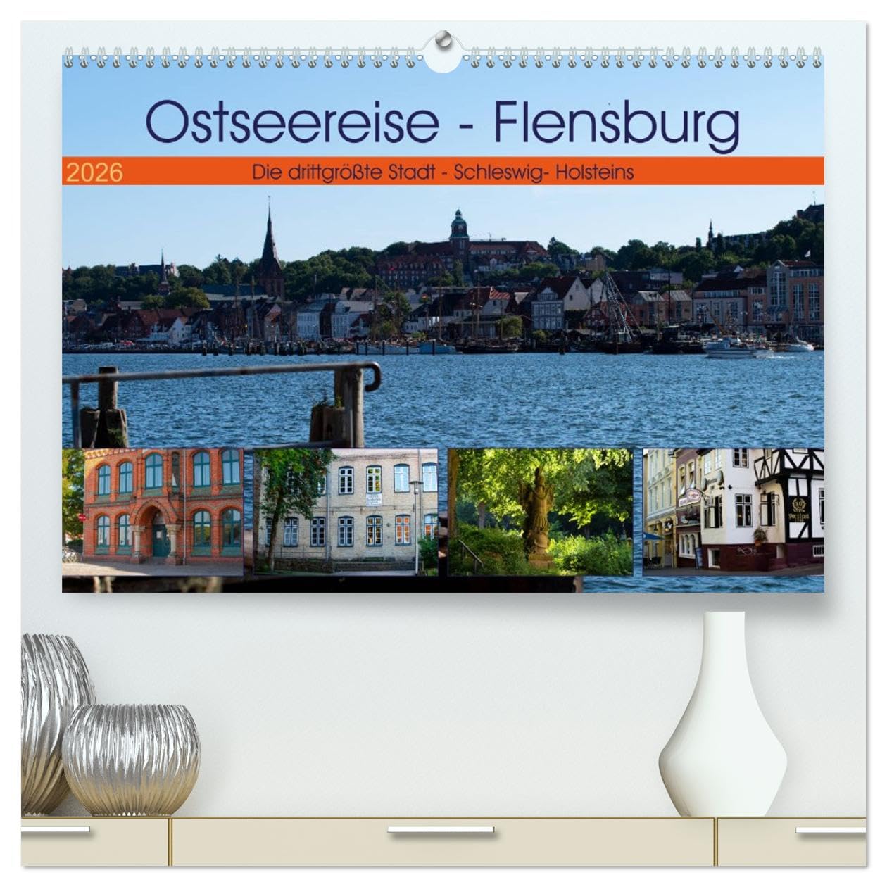 Ostseereise - Flensburg (hochwertiger Premium Wandkalender 2026 DIN A2 quer), Kunstdruck in Hochglanz: Viele Städte in Deutschland sind einzigartig ... Stadt Schleswig - Holsteins (CALVENDO Orte)
