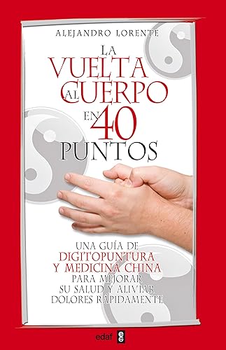 Vuelta Al Cuerpo En Cuarenta Puntos, La: Una guía de digitopuntura y medicina china para mejorar su salud y aliviar dolores rápidamente (Plus Vitae)