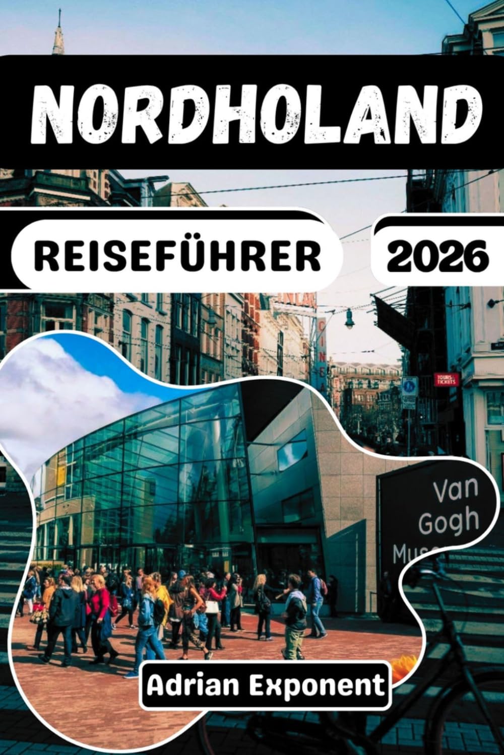 NORDHOLLAND REISEFÜHRER 2026: Ein praktischer Leitfaden für Amsterdam, Haarlem, Texel und Alkmaar: Entdecken Sie Zaanse Schans, Volendam und Marken ... wichtigen Planungstipps für die Niederlande