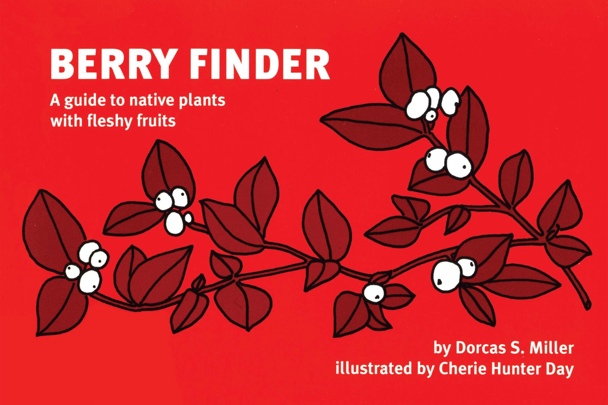 Berry Finder: A guide to native plants with fleshy fruits (Nature Study Guides) Paperback – June 2, 2015