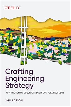 Crafting Engineering Strategy How Thoughtful Decisions Solve Complex Problems