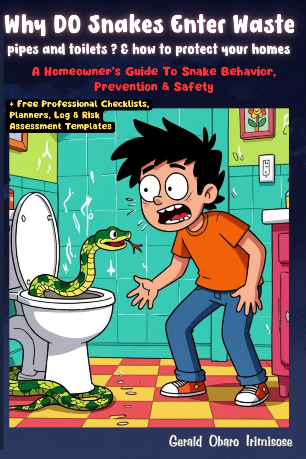 Why Do Snakes Enter Waste pipes, & How To Protect Your Homes: A Homeowner's Guide To Snake Behavior, Prevention & Safety (Home Safety, Survival & ... Your Family, Home, and Environment))