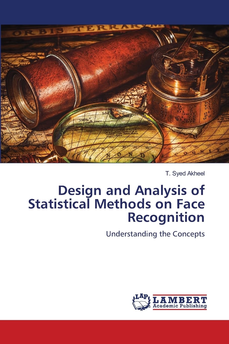 Design and Analysis of Statistical Methods on Face Recognition: Understanding the Concepts