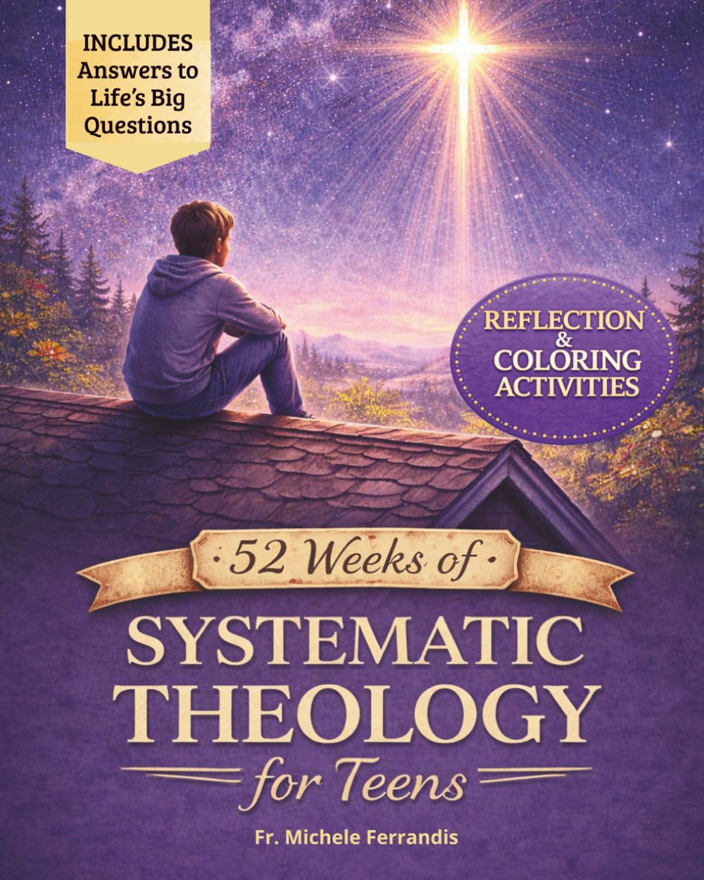 52 Weeks of Systematic Theology for Teens: A Full Year of Biblical Doctrine Based on the Unshakable Faith Method™ to Build an Unshakable Faith in a Skeptical World