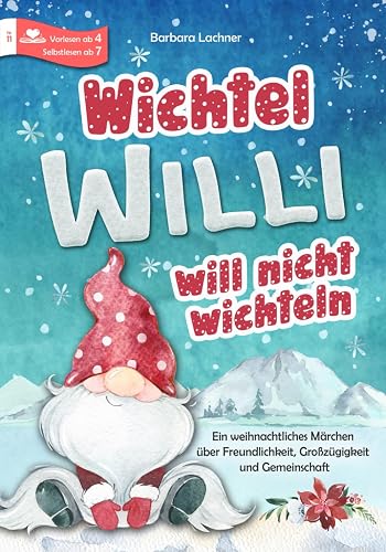 Wichtel Willi will nicht wichteln: Ein weihnachtliches Märchen über Freundlichkeit, Großzügigkeit und Gemeinschaft (Tierische Abenteuer, Band 11)