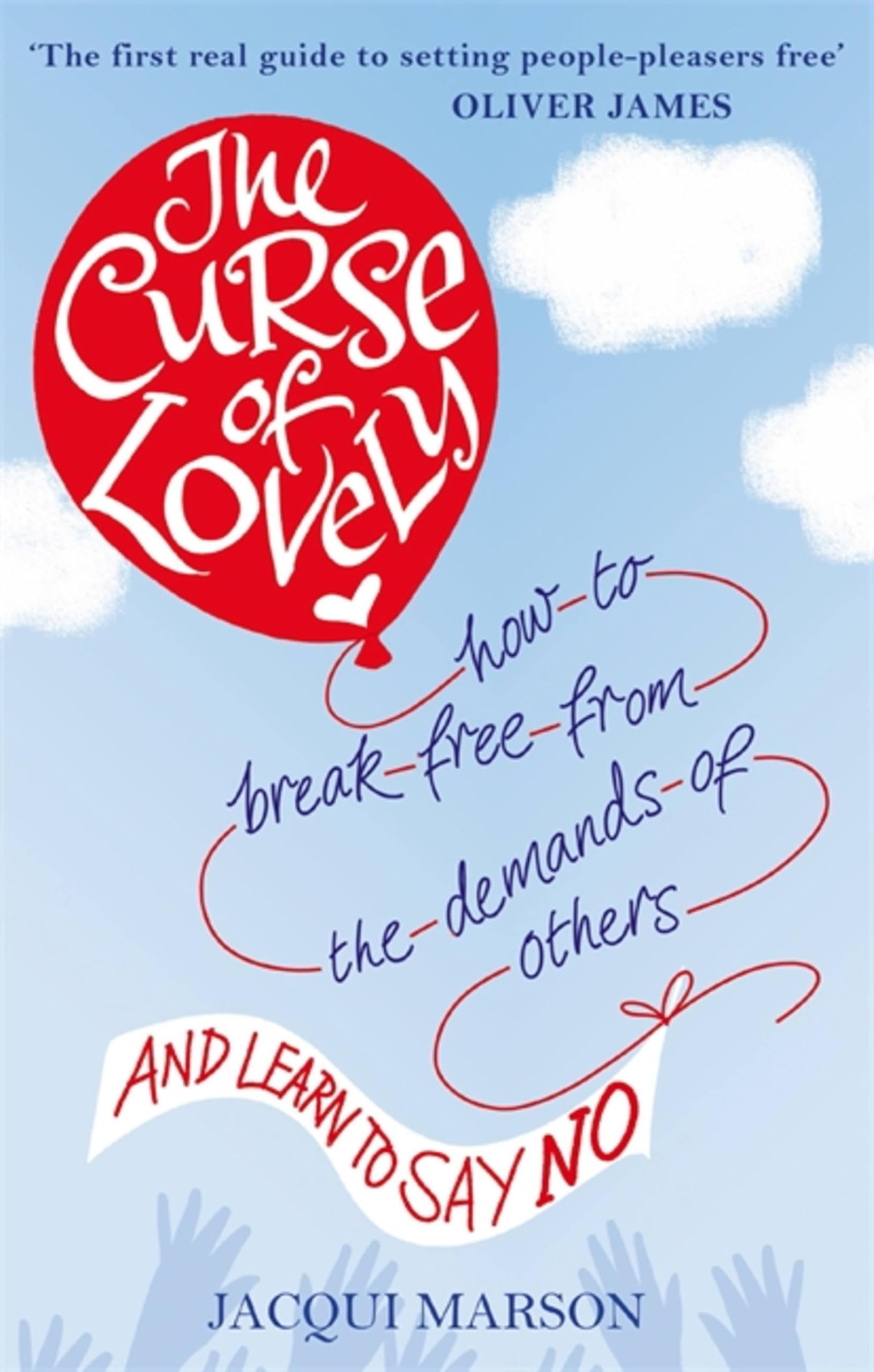 The Curse of Lovely: How to break free from the demands of others and learn how to say no