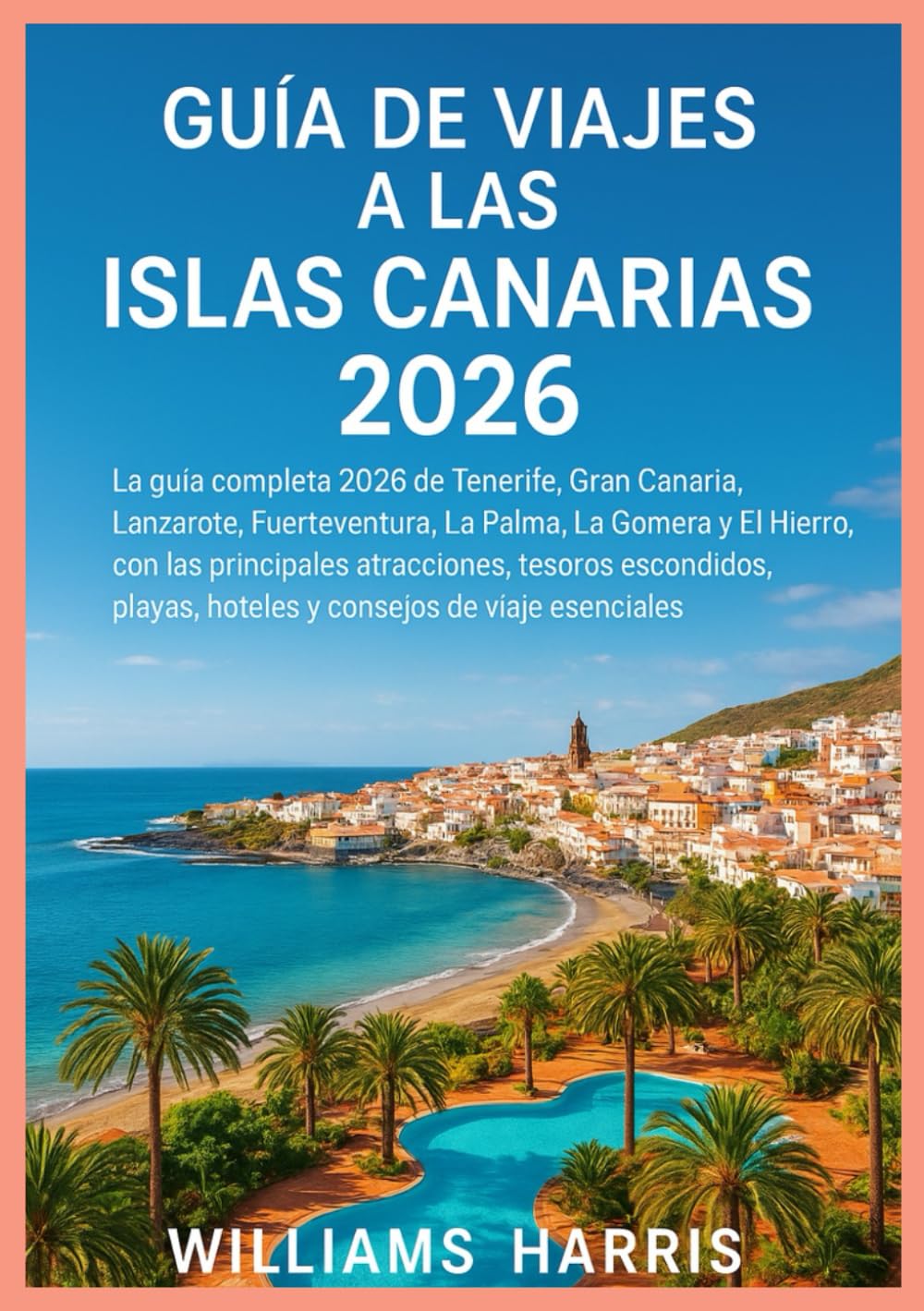 GUÍA DE VIAJES A LAS ISLAS CANARIAS 2026