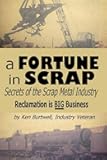 A Fortune In Scrap - Secrets of the Scrap Metal Industry