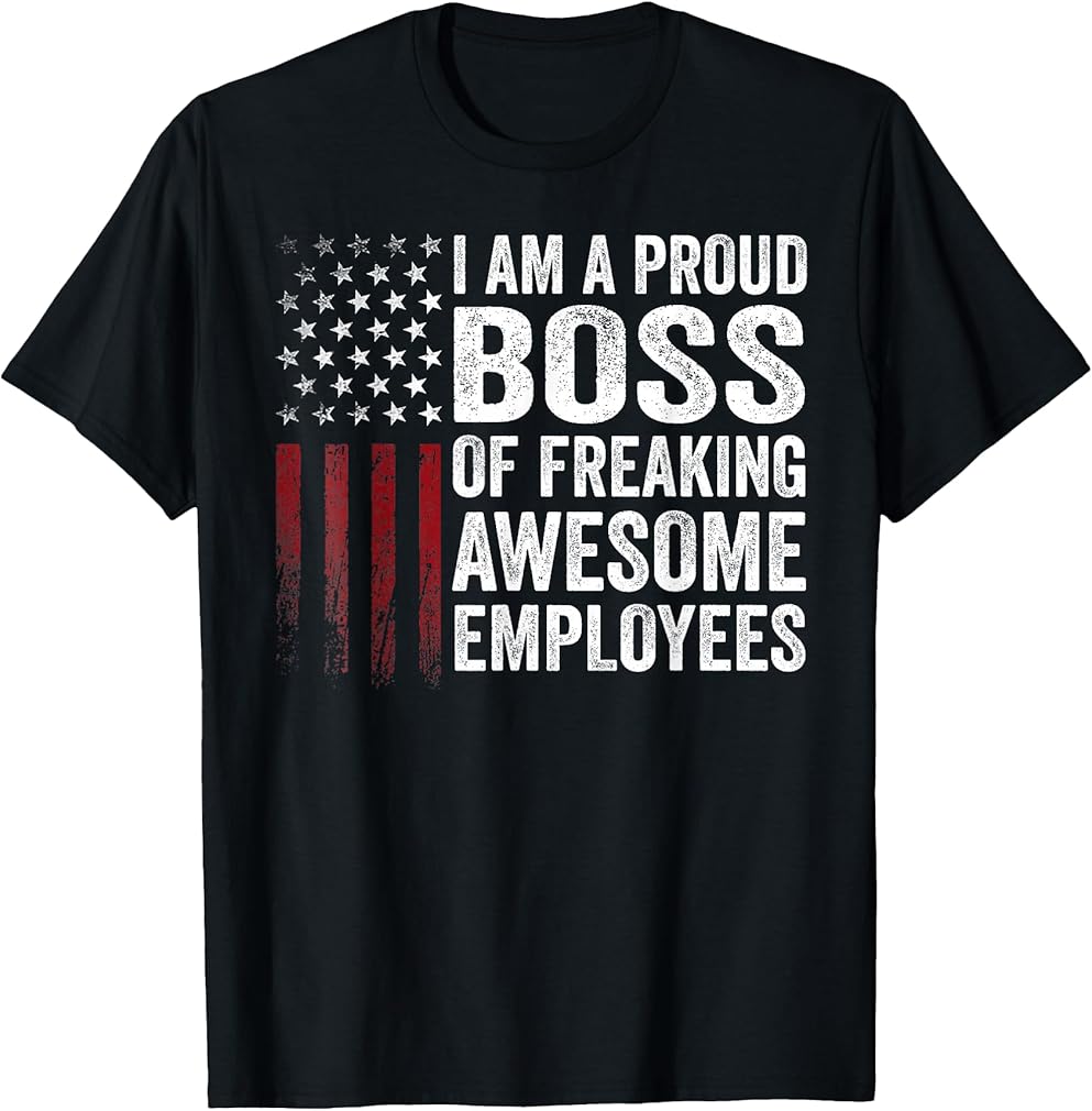American Flag I'm A Proud Boss Of Freaking Awesome Employees T-Shirt