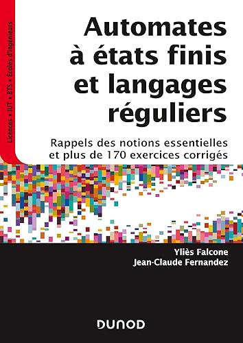 Automates à états finis et langages réguliers - Rappels des notions essentielles et plus de 170 exer: Rappels des notions essentielles et plus de 170 exercices corrigés