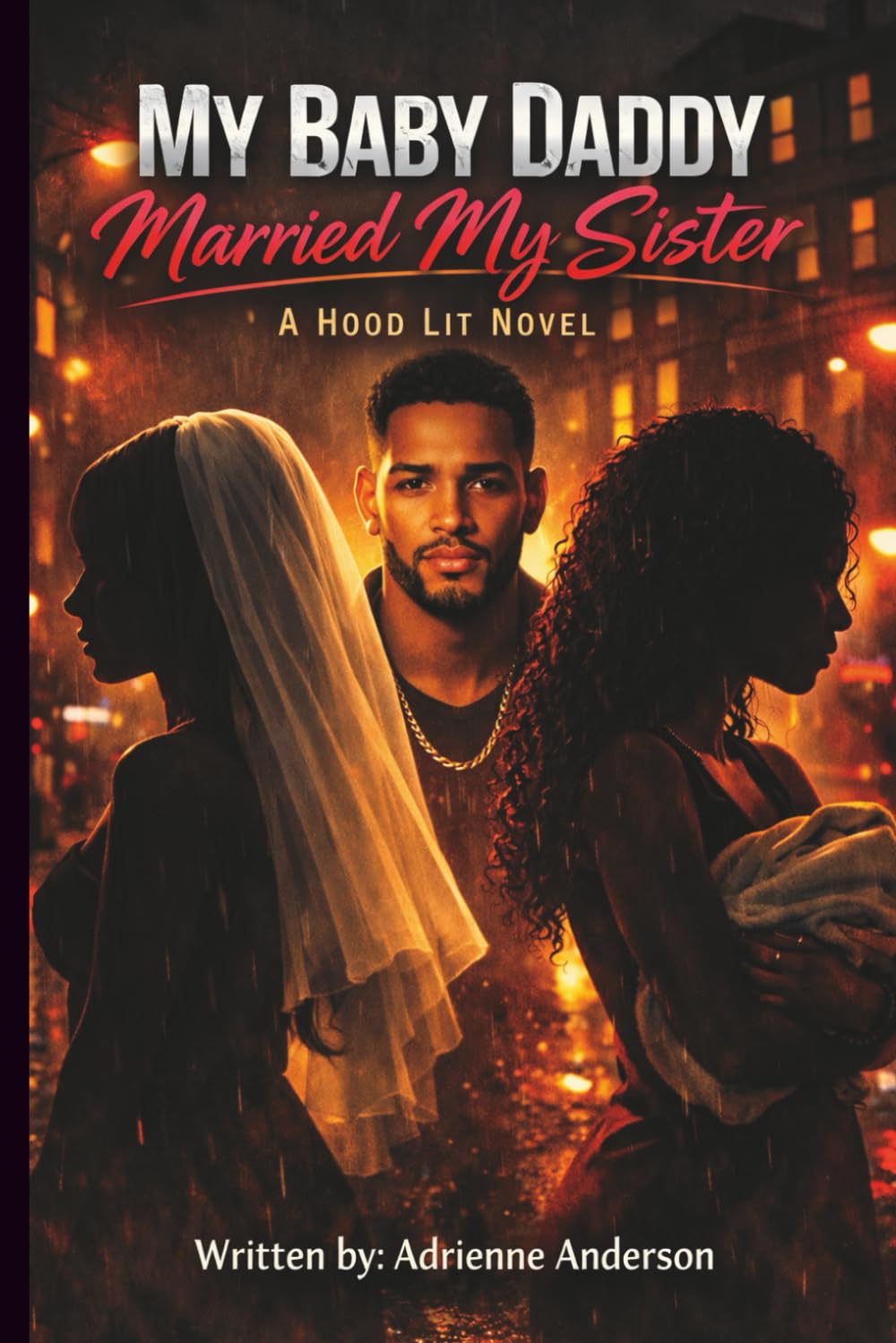 My Baby Daddy Married My Sister (Hood Lit Novels)