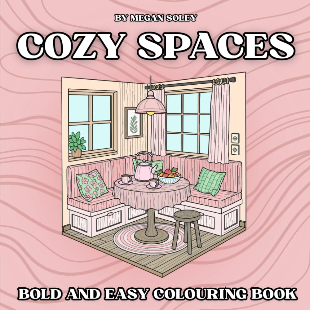 COZY SPACES: A Bold & Easy Coloring Book of Cozy Home Corners, Garden Nooks & Bright City Spaces for Relaxation