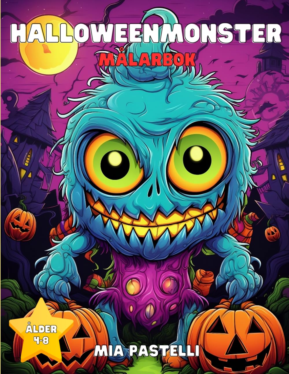 Halloween Monster Målarbok för Barn 4–8 År: 50 Roliga och Läskiga Monster att Färglägga | Perfekt Halloweenaktivitet