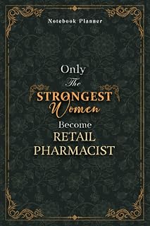 Retail Pharmacist Notebook Planner - Luxury Only The Strongest Women Become Retail Pharmacist Job Title Working Cover: A5, Organizer, 6x9 inch, ... Business, Tax, 5.24 x 22.86 cm, Planning