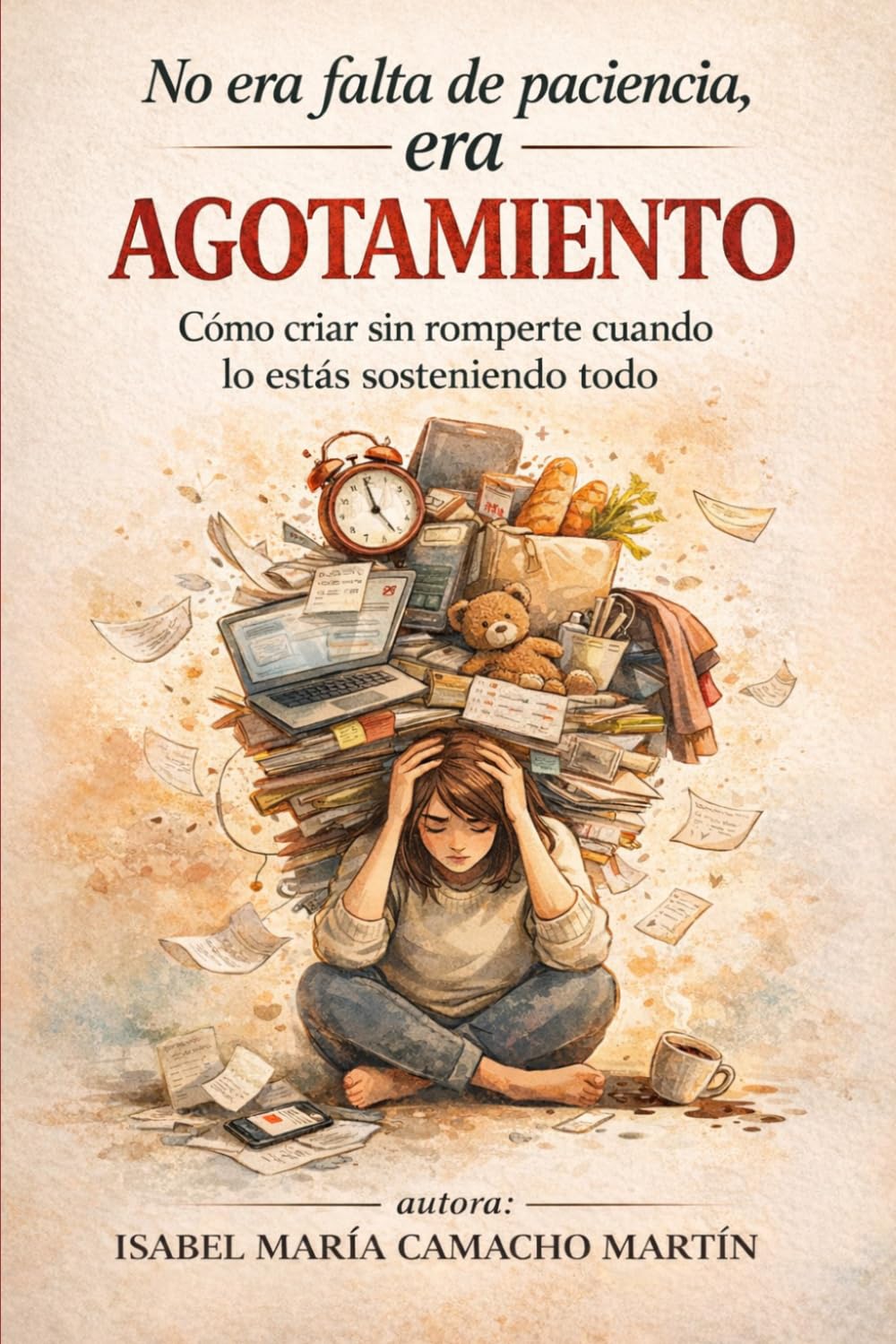 NO ERA FALTA DE PACIENCIA, ERA AGOTAMIENTO: Cómo criar sin romperte cuando lo estás sosteniendo todo