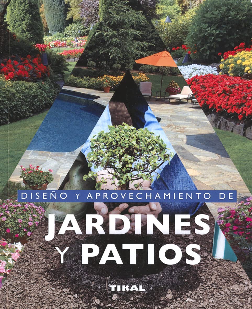 Diseño y aprovechamiento de jardines y patios (Jardinería Y Plantas)