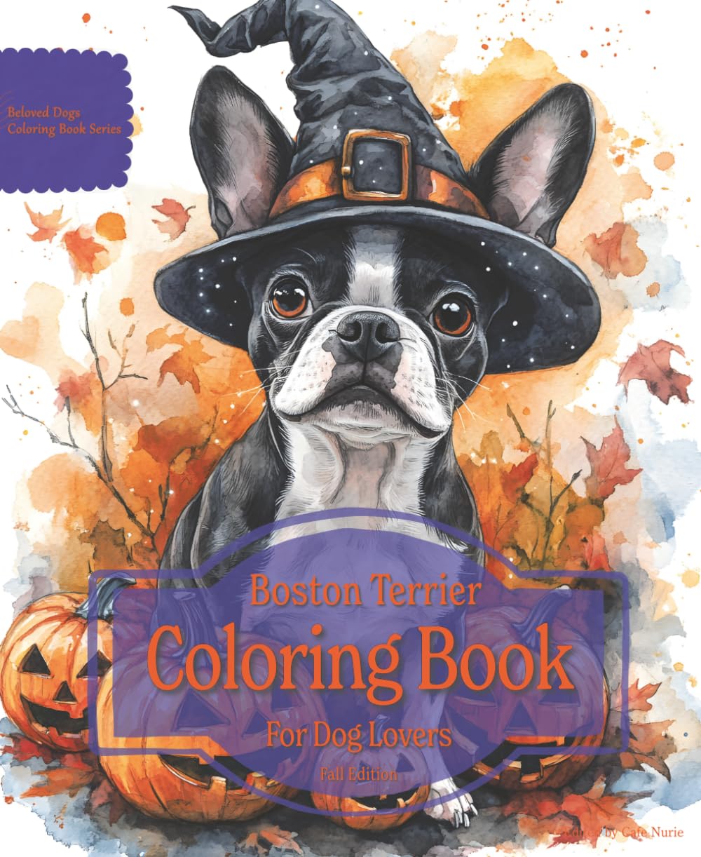 Boston Terrier Coloring Book For Dog Lovers Fall Edition: Beloved Dogs Coloring Book Serise