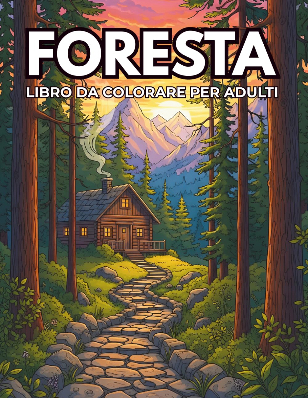 Foresta Libro da Colorare per Adulti: 50 Splendide Illustrazioni di Foreste e Paesaggi Naturali per Rilassarsi, Ridurre lo Stress e Riscoprire il Piacere Della Creatività