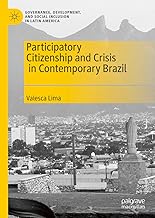 Participatory Citizenship and Crisis in Contemporary Brazil (Governance, Development, and Social Inclusion in Latin America)