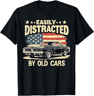 Easily Distracted By Old Cars Classic Car Guy Funny Vintage T-Shirt