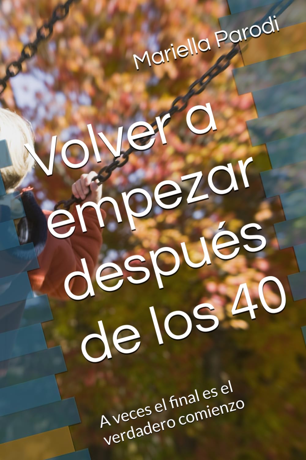Volver a empezar después de los 40: A veces el final es el verdadero comienzo