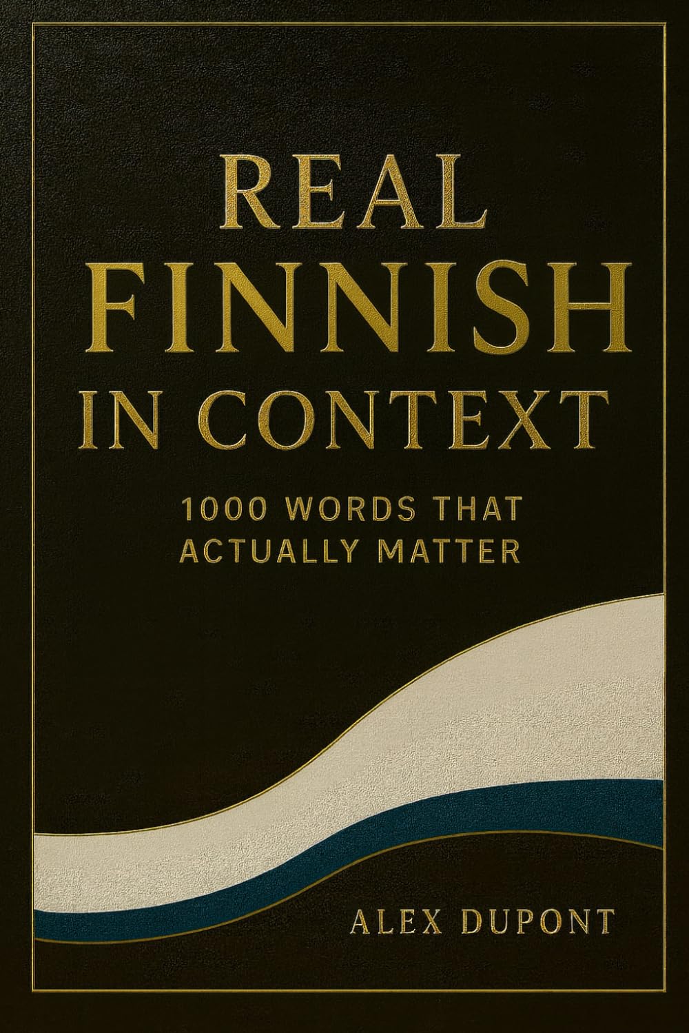 Real Finnish in Context – 1000 Words That Actually Matter: 2 (Learning Finnish)