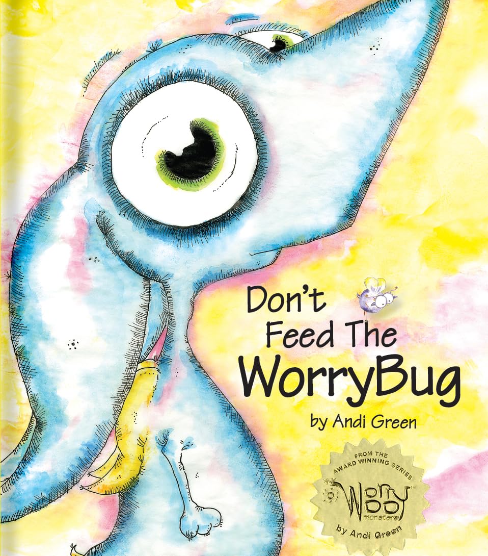 Don't Feed The WorryBug: A Children's Book About Worry Hardcover – August 30, 2011