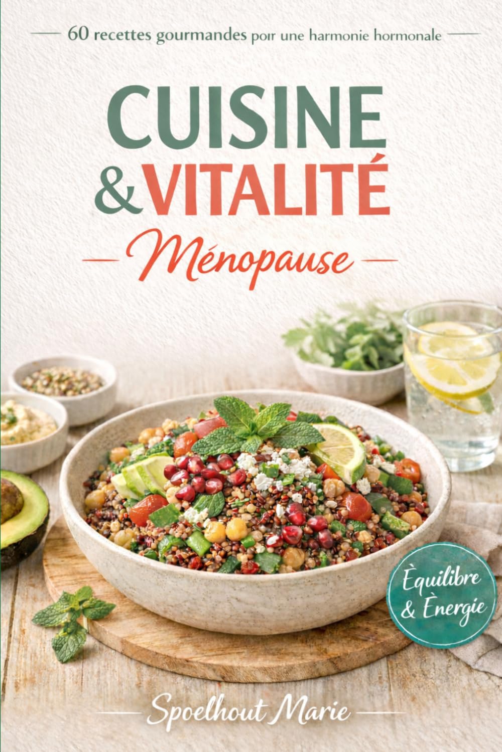 Cuisine & Vitalité Ménopause : 60 recettes gourmandes pour une harmonie hormonale: Le guide nutritionnel complet pour rééquilibrer son métabolisme, ... son poids. Recettes IG bas & bien-être.