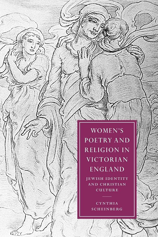 Women's Poetry and Religion in Victorian England: Jewish Identity and Christian Culture: 35 (Cambridge Studies in Nineteenth-Century Literature and Culture, Series Number 35)