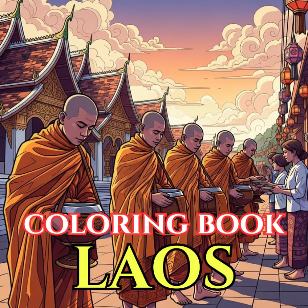 Laos Adult Coloring Book: Luang Prabang Temples, Mekong River Life, Buddhist Monks, Waterfalls, Jungle Landscapes & Lao Culture – A Relaxing Southeast ... Journey (Adult Coloring Book. World Series.)