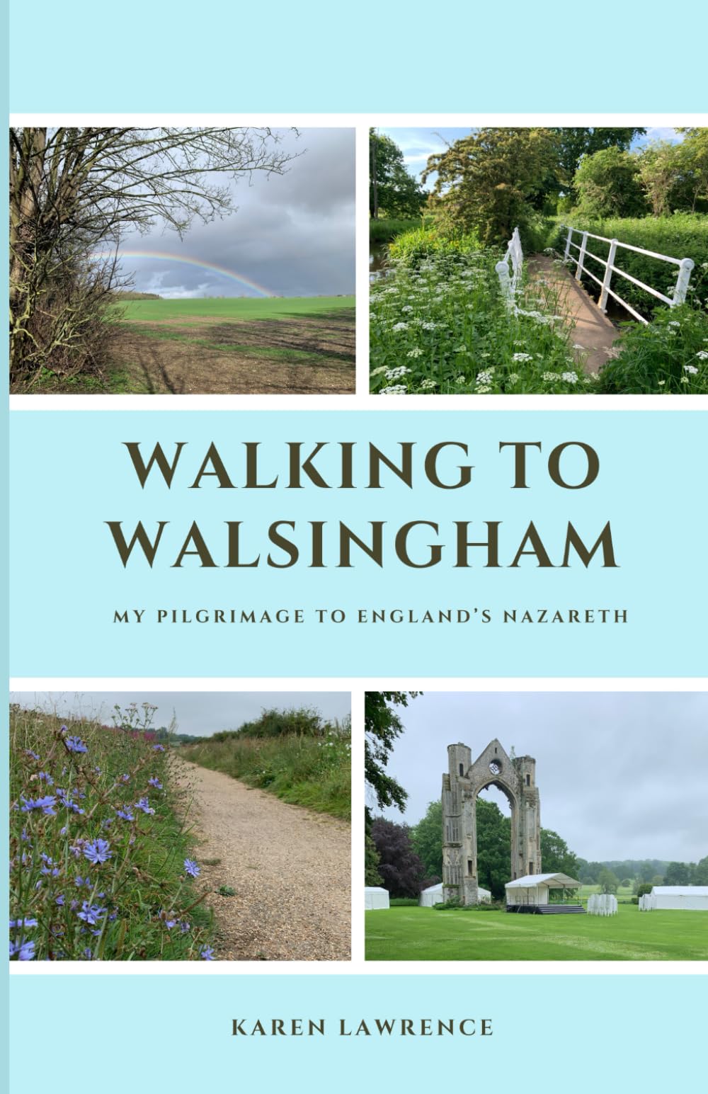 Walking to Walsingham: My Pilgrimage to England's Nazareth