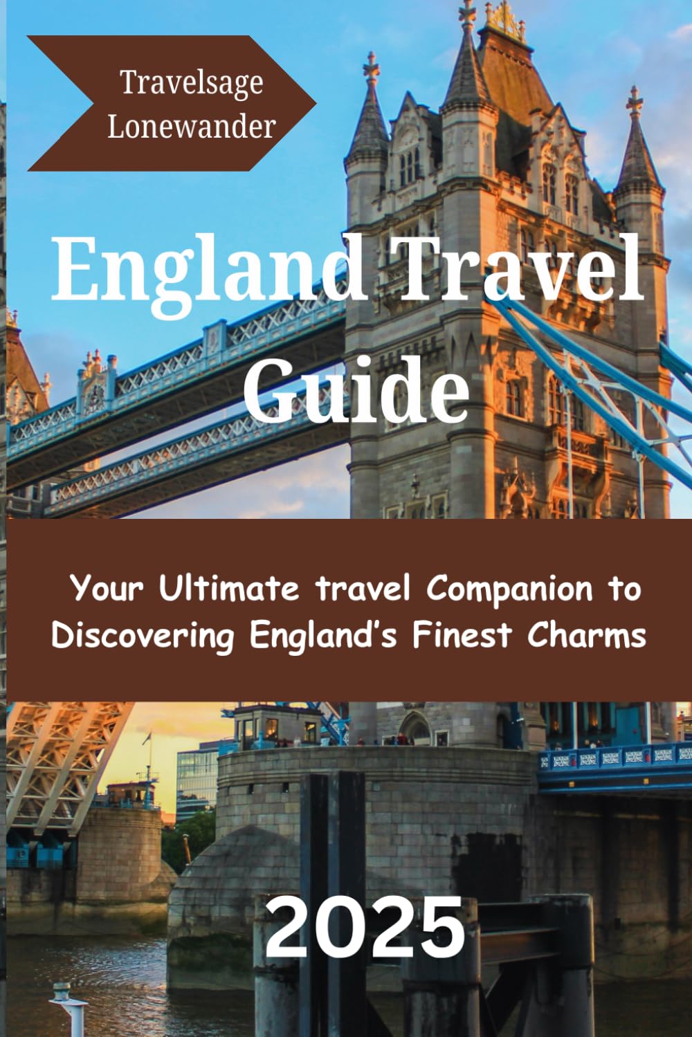 england travel guide 2025: Your Ultimate Travel Companion to Discovering England's Finest Charms