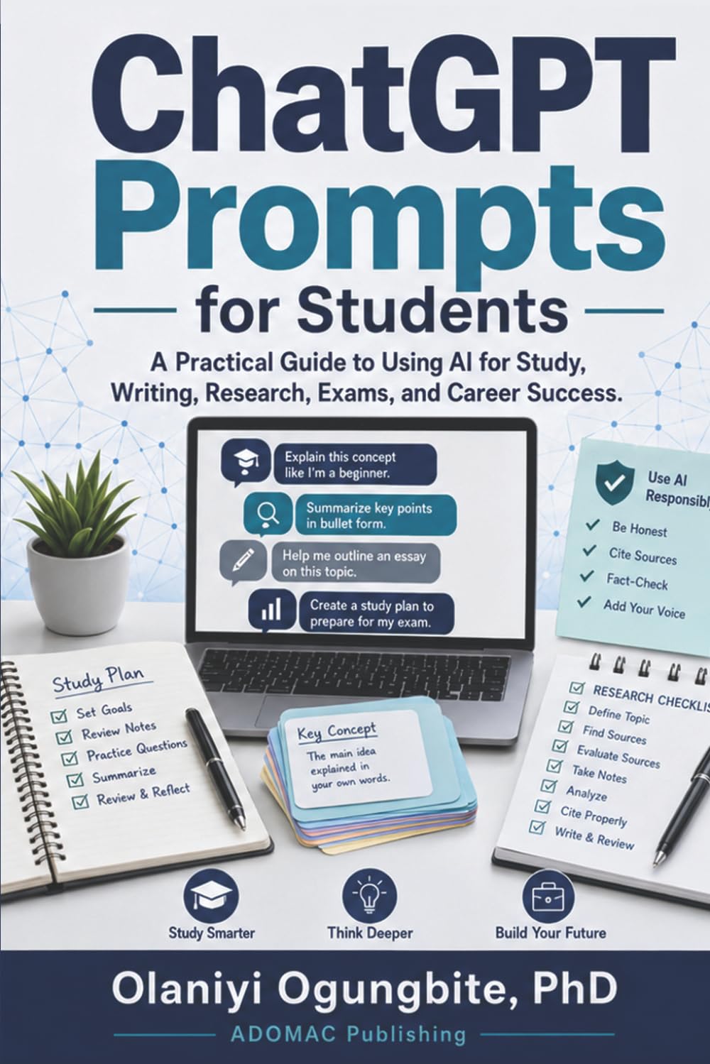 ChatGPT Prompts for Students: A Practical Guide to Using AI for Study, Writing, Research, Exams, and Career Success (ADOMAC ChatGPT Prompts Series)