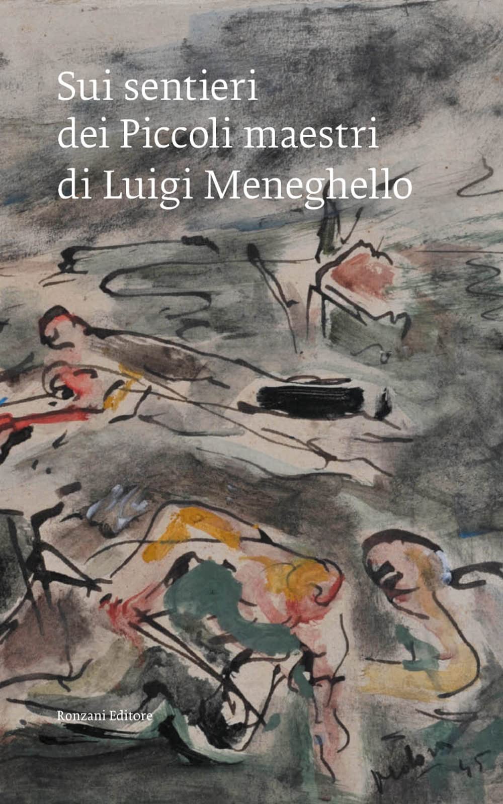 Sui Sentieri Dei Piccoli Maestri Di Luigi Meneghello. Un Pellegrinaggio Civile Nel Centenario Della Nascita Dello Scrittore - 4