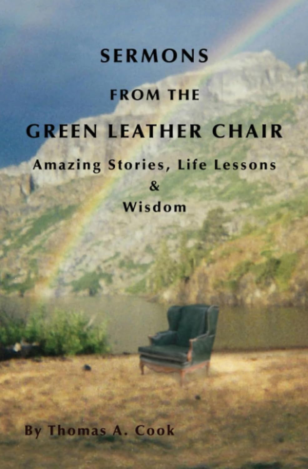 Sermons from the Green Leather Chair: Amazing Life Stories, Life Lessons & Wisdom