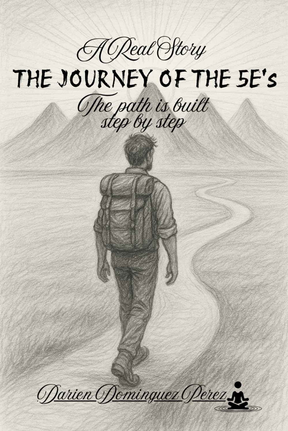 THE JOURNEY OF THE 5E: The path is built step by step