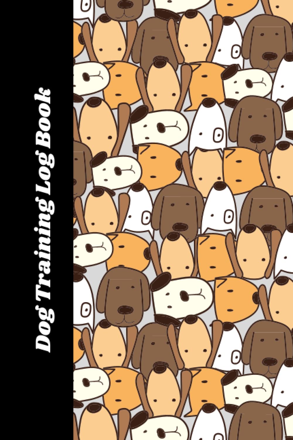 Dog Training Log Book: Helper To Train Your Pet And Keep A Record