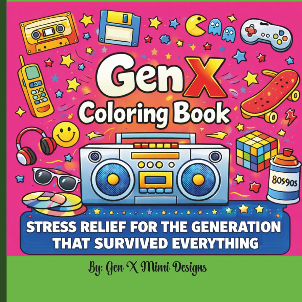 Gen X Coloring Book: The Generation That Survived Everything