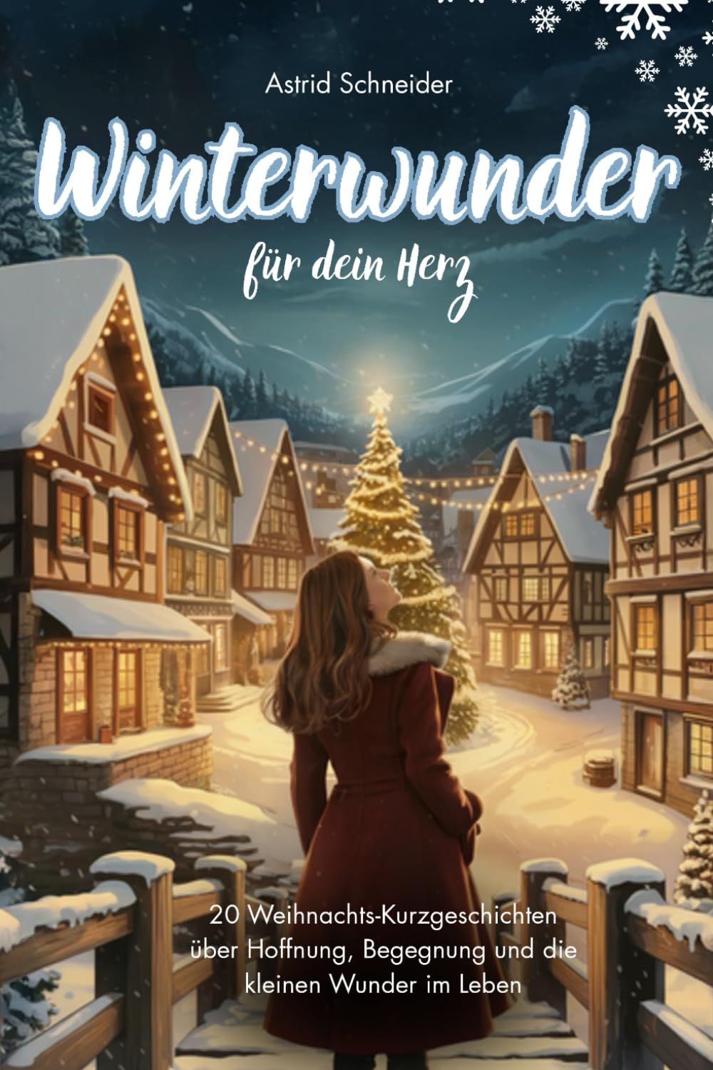 Winterwunder für dein Herz: 20 berührende Weihnachtsgeschichten für Erwachsene: über Hoffnung, Begegnung und die kleinen Wunder des Lebens