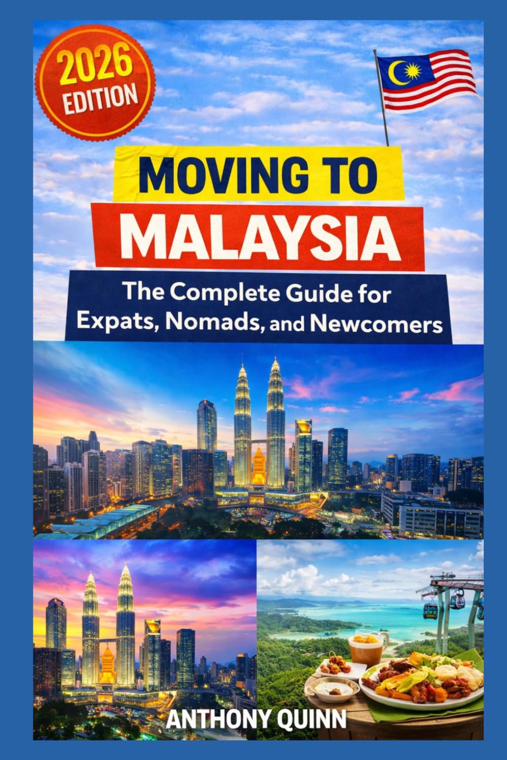 Moving to Malaysia: The Complete Guide for Expats, Nomads, and Newcomers