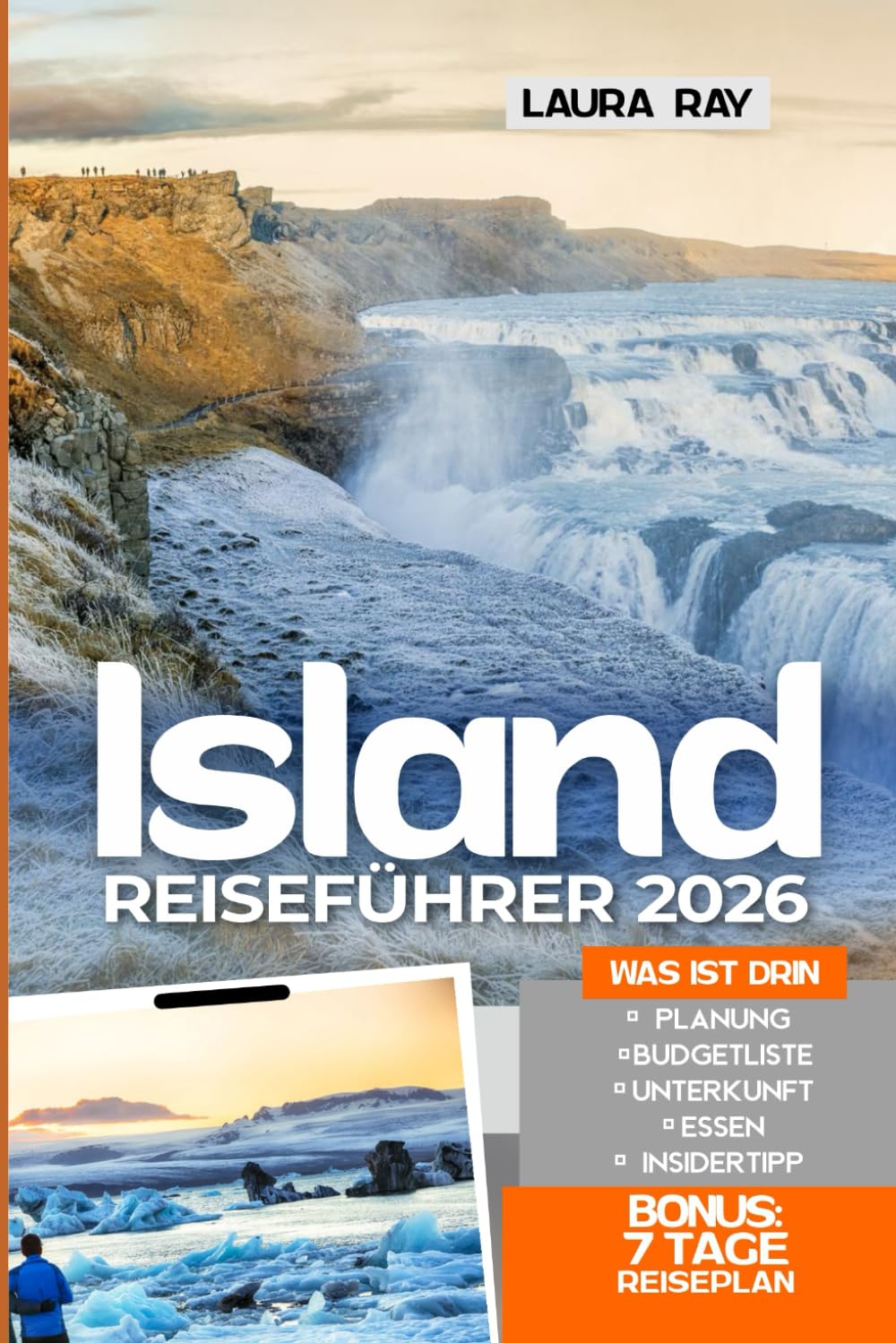 Reiseführer Island 2026: Entdecken Sie das Land aus Feuer und Eis, Reykjavík, die Ringstraße mit Insider-Tipps, Wasserfälle, Gletscher, heiße Quellen, Roadtrips, Urlaubsabenteuer, Unterkünfte & Karte