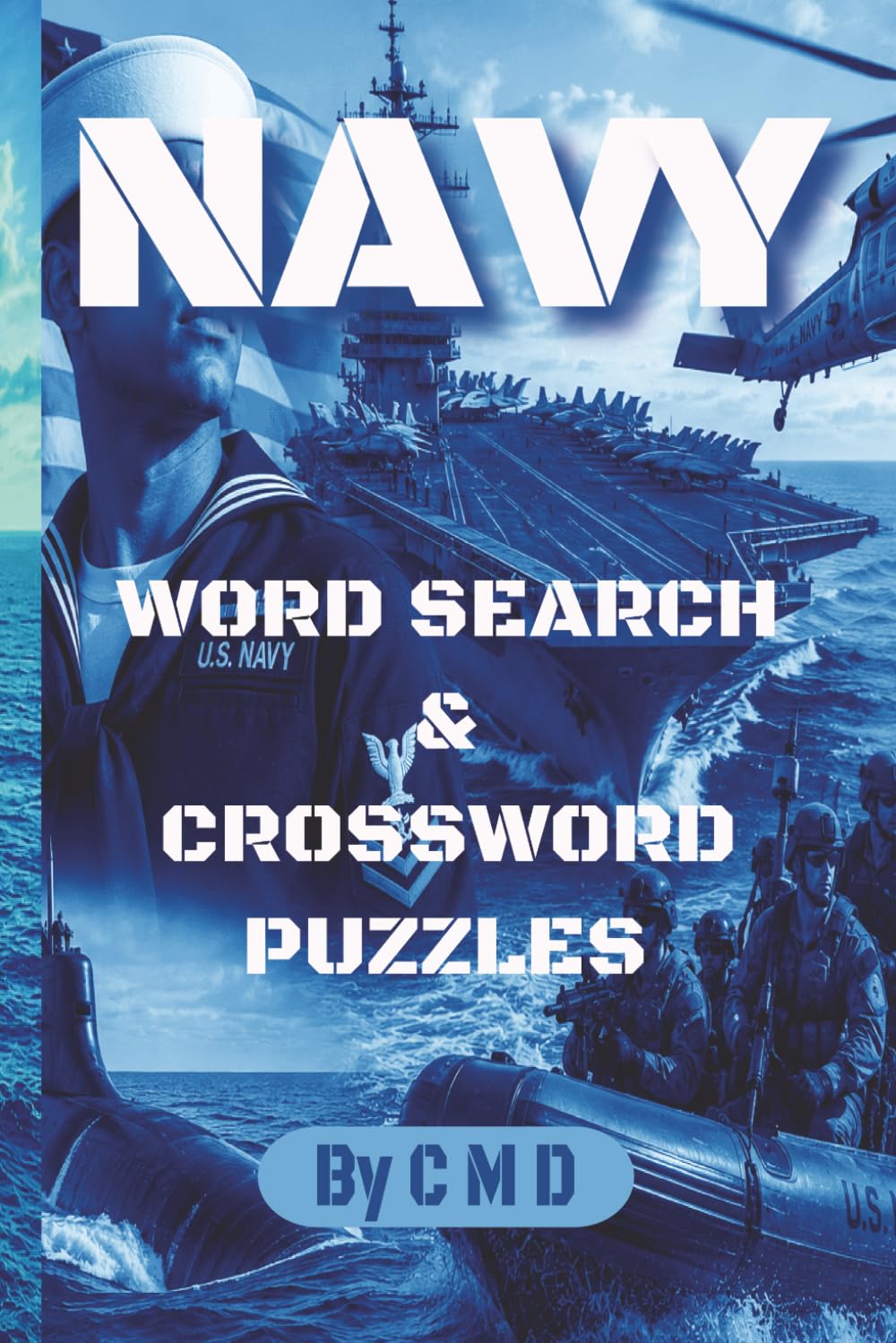NAVY WORD SEARCH & CROSSWORD PUZZLES: Word search & Crossword puzzles for Adults. Boatloads of words and fun. Take the helm and go sailing. Discover ... and more. 6×9 -60 puzzles by Puzzle Prince