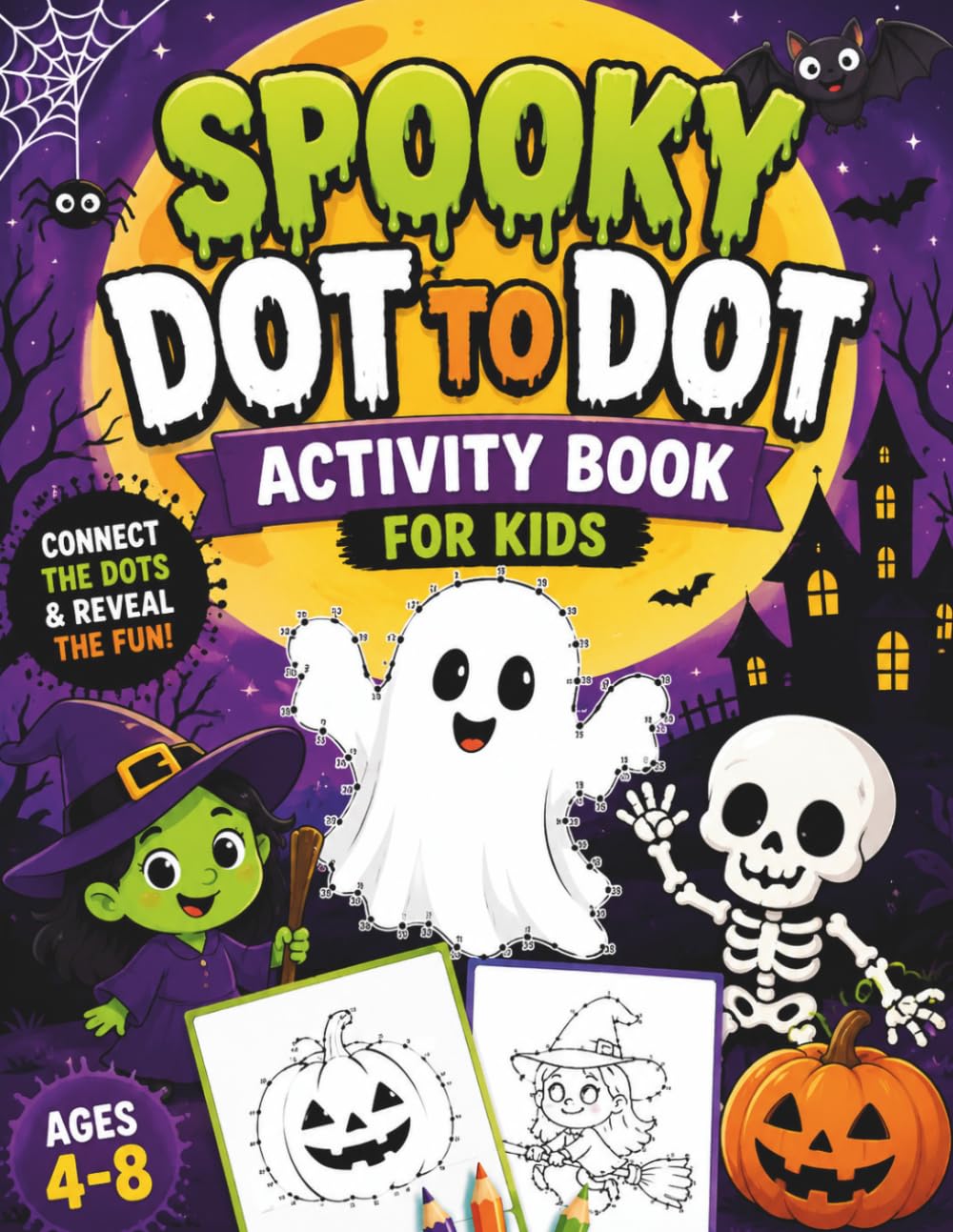 Spooky Dot to Dot Activity Book for Kids: Fun Halloween-Themed Connect-the-Dots Puzzles Featuring Ghosts, Pumpkins, Monsters and More for Kids Ages 4–8