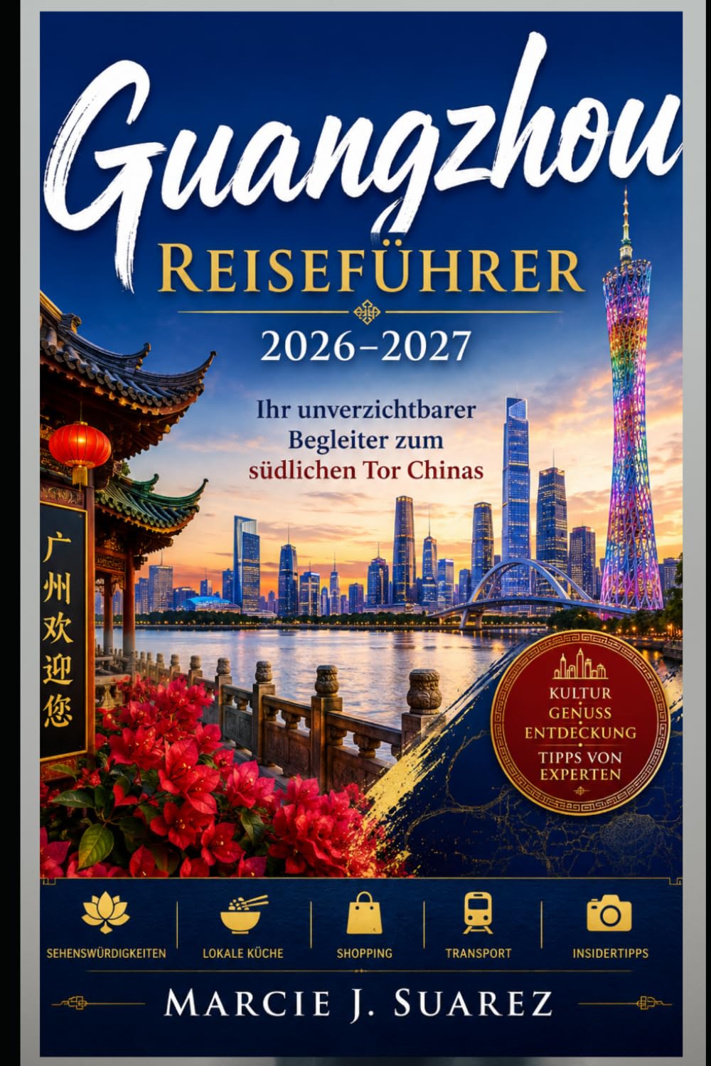 Guangzhou Reiseführer 2026–2027: Ihr unverzichtbarer Begleiter zum südlichen Tor Chinas