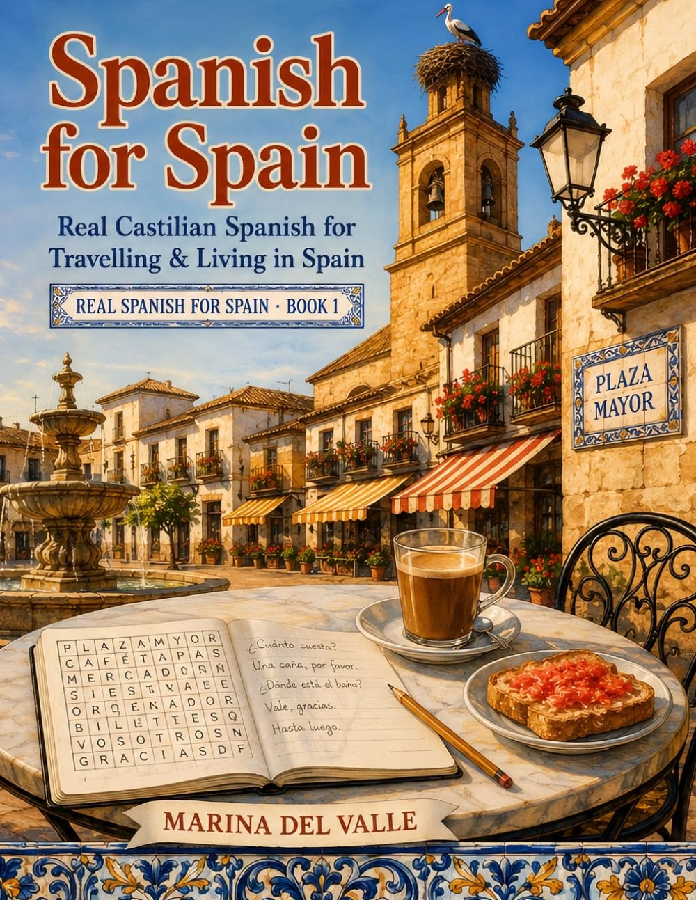 Spanish for Spain: A Practical Activity Workbook of Real Castilian Spanish — Vocabulary, Phrases, Puzzles & Culture Notes for Travelling and Living in Spain (Real Spanish for Spain)