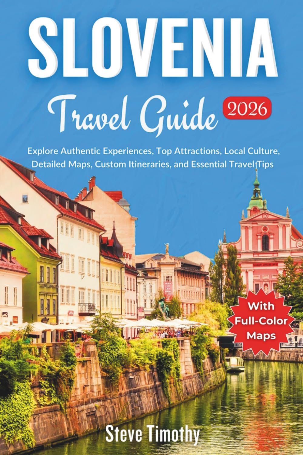 Slovenia Travel Guide 2026: Explore Authentic Experiences, Top Attractions, Local Culture, Detailed Maps, Custom Itineraries, and Essential Travel Tips