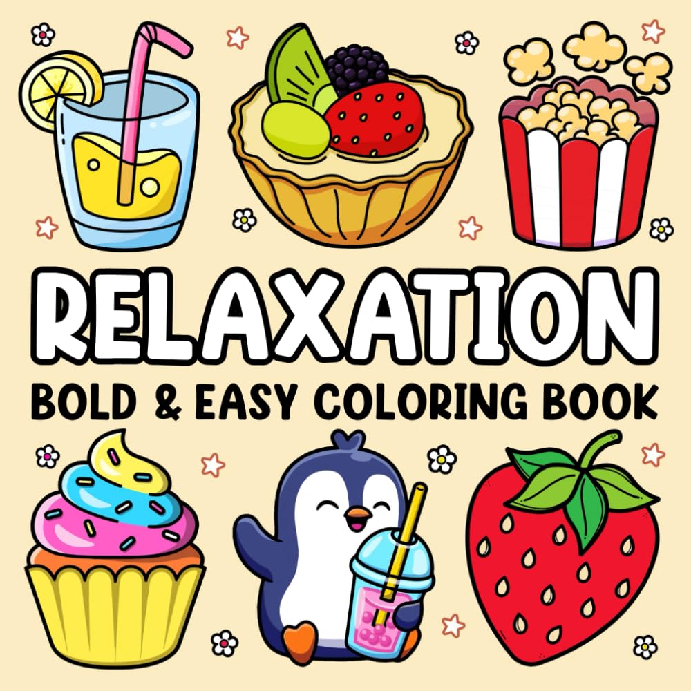 Bold and Easy Coloring Book for Adults Relaxation: Stress Relief Coloring Book for Adults and Kids: Cute Stuffs, Animals, Landscapes, Flowers, Food and Snacks and More Designs for Relaxation