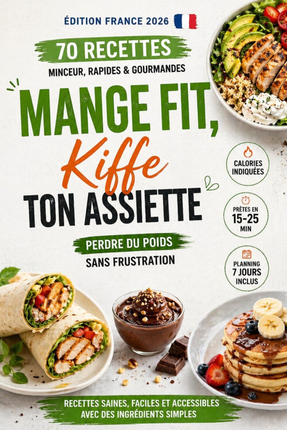 Mange Fit : Recettes Minceur Saines & Gourmandes: 70 recettes faciles, rapides et rassasiantes avec calories indiquées pour perdre du poids sans frustration