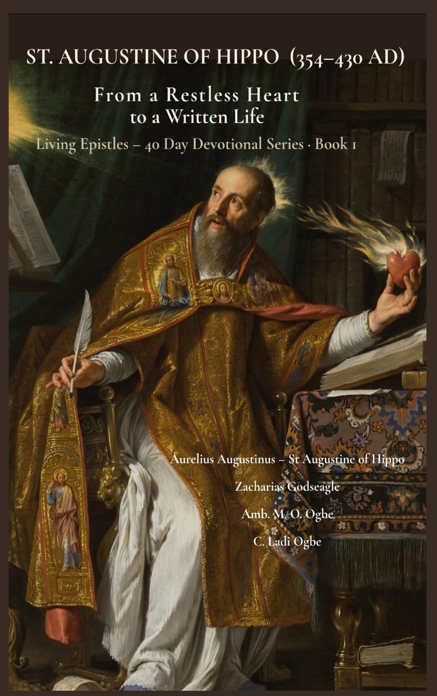 St. Augustine of Hippo (354-430 Ad): From a Restless Heart to a Written Life: 1 (Living Epistles - 40 Day Devotional)
