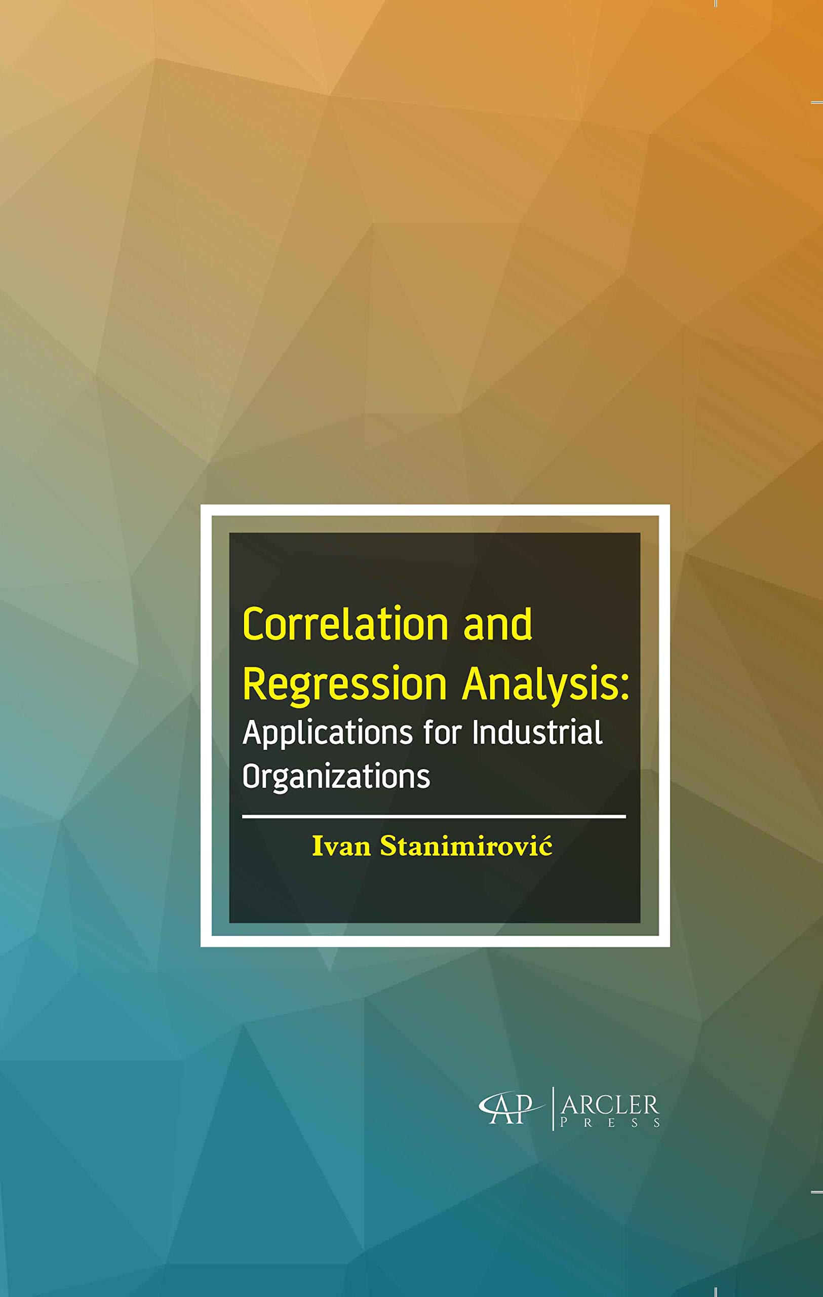 Buy Correlation and Regression Analysis: Applications for Industrial Organizations — BookShops.in